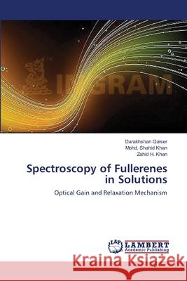 Spectroscopy of Fullerenes in Solutions Darakhshan Qaiser Mohd Shahid Khan Zahid H. Khan 9783659112638 LAP Lambert Academic Publishing - książka