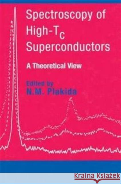 Spectroscopy of High-Tc Superconductors: A Theoretical View Plakida, N. M. 9780415288088 CRC - książka