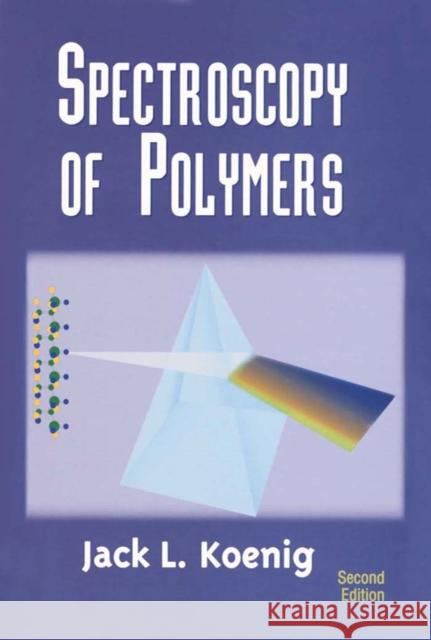 Spectroscopy of Polymers Jack L. Koenig Professor J. L. Koenig J. L. Koenig 9780444100313 Elsevier Science - książka