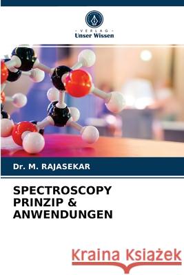 Spectroscopy Prinzip & Anwendungen Dr M Rajasekar 9786203545104 Verlag Unser Wissen - książka