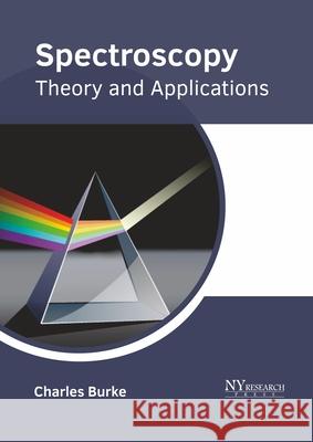 Spectroscopy: Theory and Applications Charles Burke 9781632388421 NY Research Press - książka