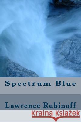 Spectrum Blue Lawrence Rubinoff 9781502475510 Createspace - książka