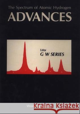 Spectrum of Atomic Hydrogen, The: Advances Series, G. 9789971502614 World Scientific Publishing Co Pte Ltd - książka