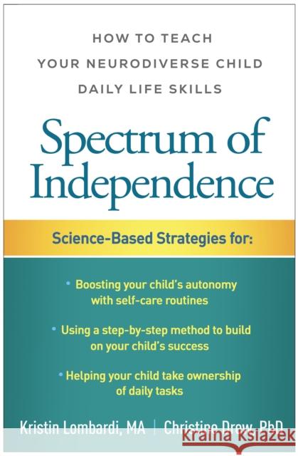 Spectrum of Independence: How to Teach Your Neurodiverse Child Daily Life Skills Kristin Lombardi Christine Drew Peter F. Gerhardt 9781462557172 Guilford Publications - książka