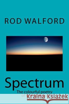 Spectrum: The colourful poetry of Rod Walford Walford, Rod 9781463533335 Createspace - książka