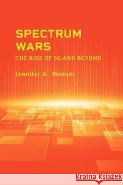 Spectrum Wars: The Rise of 5g and Beyond Jennifer A Manner 9781630819163 Artech House Publishers - książka