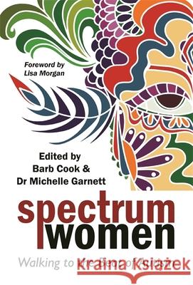 Spectrum Women: Walking to the Beat of Autism Barb Cook Michelle Garnett Jen Elcheson 9781785924347 Jessica Kingsley Publishers - książka