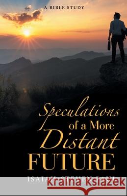 Speculations of a More Distant Future Isaiah-Steven Paul 9781664206953 WestBow Press - książka