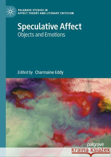 Speculative Affect: Objects and Emotions Charmaine Eddy 9783031721663 Palgrave MacMillan - książka