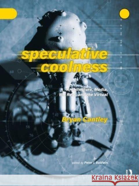 Speculative Coolness: Architecture, Media, the Real, and the Virtual Bryan Cantley 9781032318868 Routledge - książka