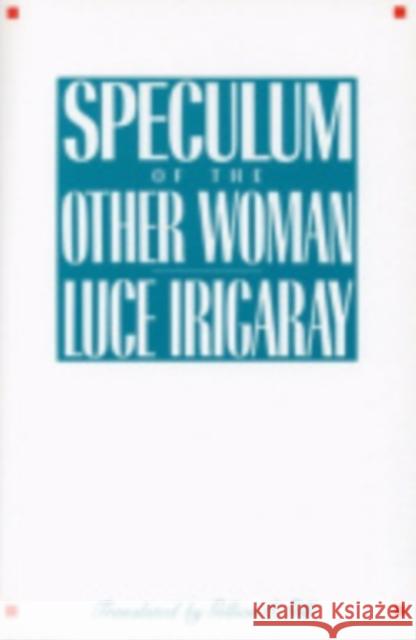 Speculum of the Other Woman Luce Irigaray 9780801416637 Cornell University Press - książka