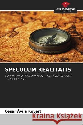 Speculum Realitatis Cesar Avila Royert   9786205802458 Our Knowledge Publishing - książka