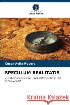 Speculum Realitatis Cesar Avila Royert   9786205802465 Verlag Unser Wissen - książka