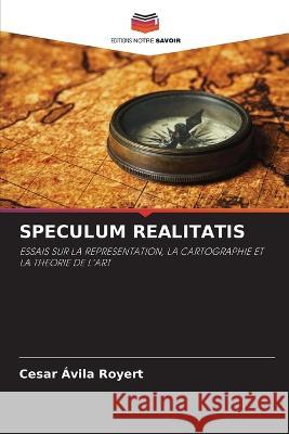 Speculum Realitatis Cesar Avila Royert   9786205802472 Editions Notre Savoir - książka