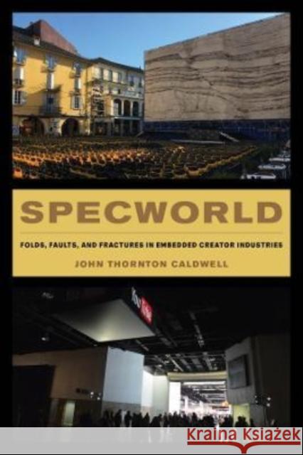 Specworld: Folds, Faults, and Fractures in Embedded Creator Industries Caldwell, John Thornton 9780520388970 University of California Press - książka