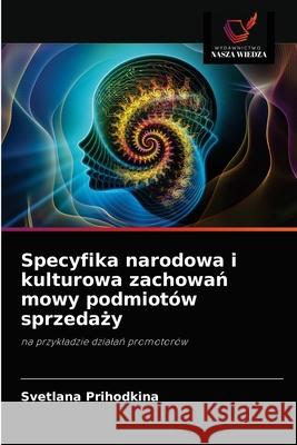 Specyfika narodowa i kulturowa zachowań mowy podmiotów sprzedaży Svetlana Prihodkina 9786203189025 Wydawnictwo Nasza Wiedza - książka