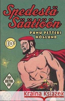 Spedestä Säätiöön Panu Petteri Höglund 9781782011163 Evertype - książka