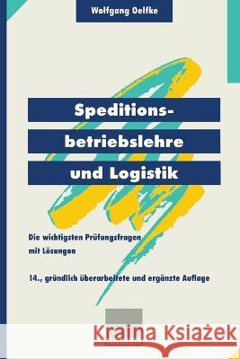Speditionsbetriebslehre und Logistik: Die wichtigsten Prüfungsfragen mit Lösungen Oelfke, Wolfgang 9783409970495 Gabler Verlag - książka