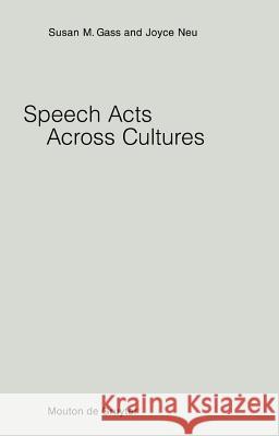 Speech Acts Across Cultures Susan M. Gass Joyce Neu 9783110191257 Mouton de Gruyter - książka