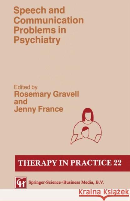 Speech and Communication Disorder in Psychiatry Rosemary Gravell Jenny France 9780412347009 Springer - książka