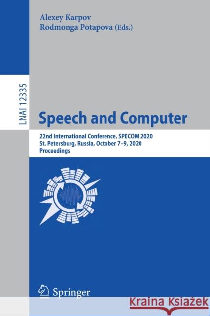 Speech and Computer: 22nd International Conference, Specom 2020, St. Petersburg, Russia, October 7-9, 2020, Proceedings Andrey Ronzhin Gerhard Rigoll Roman Meshcheryakov 9783030602758 Springer - książka