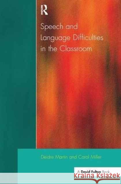 Speech and Language Difficulties in the Classroom Deirdre Martin, Carol Miller 9781138145030 Taylor & Francis Ltd - książka