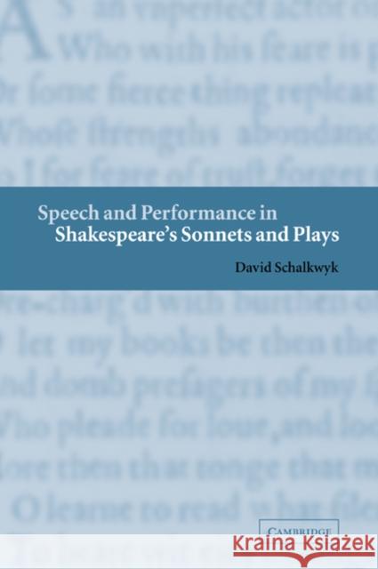 Speech and Performance in Shakespeare's Sonnets and Plays David Schalkwyk 9780521036337 Cambridge University Press - książka