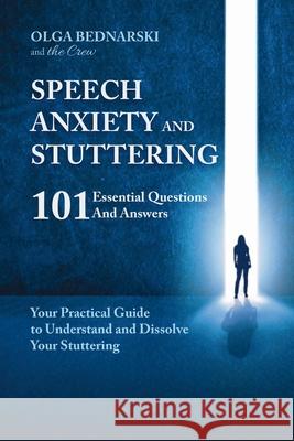Speech anxiety and Stuttering: 101 Essential Questions and Answers Olga Bednarski 9781068152030 Holistic Wellness Publishing - książka
