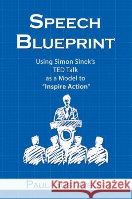 Speech Blueprint: Using Simon Sinek's TED Talk as a Model to Inspire Action Gustavson, Paul 9780997687231 Lead Edge Press - książka
