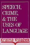 Speech, Crime, and the Uses of Lanuage Greenawalt, Kent 9780195077117 Oxford University Press