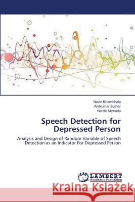 Speech Detection for Depressed Person Navin Khambhala Anilkumar Suthar Hardik Mewada 9783659213168 LAP Lambert Academic Publishing - książka