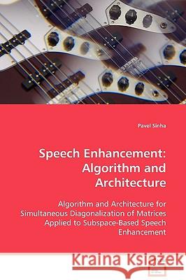 Speech Enhancement: Algorithm and Architecture Sinha, Pavel 9783639098372 VDM Verlag - książka