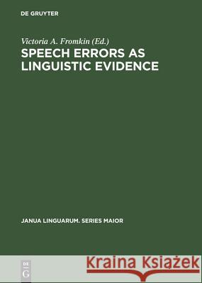 Speech Errors as Linguistic Evidence Victoria Fromkin   9789027926685 Walter de Gruyter & Co - książka