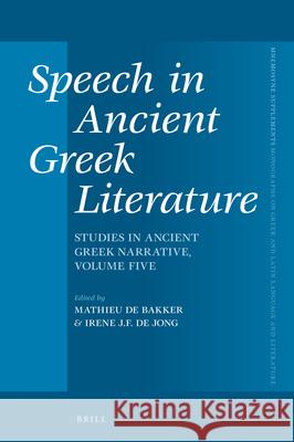 Speech in Ancient Greek Literature: Studies in Ancient Greek Narrative, Volume Five Mathieu d Irene J. F. Jong 9789004498808 Brill - książka