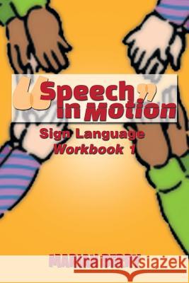Speech in Motion: Sign Language Workbook 1 Marian Berry 9781493191406 Xlibris Corporation - książka