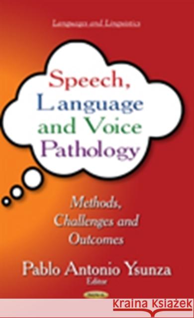 Speech, Language & Voice Pathology: Methods, Challenges & Outcomes Pablo Antonio Ysunza 9781633219588 Nova Science Publishers Inc - książka