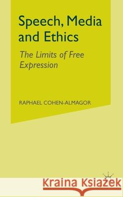 Speech, Media and Ethics: The Limits of Free Expression Cohen-Almagor, R. 9781349415250 Palgrave Macmillan - książka