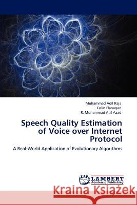 Speech Quality Estimation of Voice over Internet Protocol Raja, Muhammad Adil 9783659103025 LAP Lambert Academic Publishing - książka