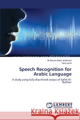 Speech Recognition for Arabic Language Al-Bimani Ali Zahran Salim               Jamil Tariq 9783659566714 LAP Lambert Academic Publishing - książka