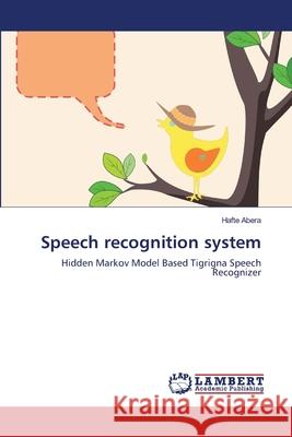 Speech recognition system Abera, Hafte 9783659172069 LAP Lambert Academic Publishing - książka