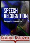 Speech Recognition : Theory and C++ Implementation Claudio Becchetti Lucio Prina Ricotti Lucio Prina Ricotti 9780471977308 John Wiley & Sons
