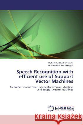 Speech Recognition with efficient use of Support Vector Machines Khan, Muhammad Farhan, Zakriyya, Muhammad Asif 9783848434466 LAP Lambert Academic Publishing - książka