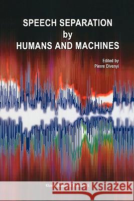 Speech Separation by Humans and Machines Pierre Divenyi 9781441954602 Not Avail - książka