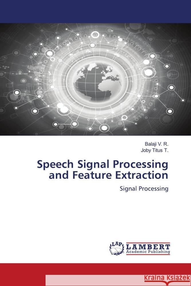 Speech Signal Processing and Feature Extraction Balaji V Joby Titus T 9786207456314 LAP Lambert Academic Publishing - książka