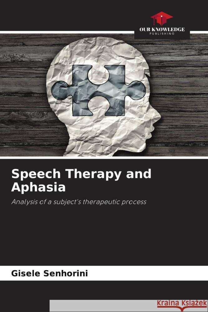 Speech Therapy and Aphasia Senhorini, Gisele 9786208585259 Our Knowledge Publishing - książka