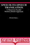 Speech-To-Speech Translation: A Massively Parallel Memory-Based Approach Kitano, Hiroaki 9780792394259 Springer