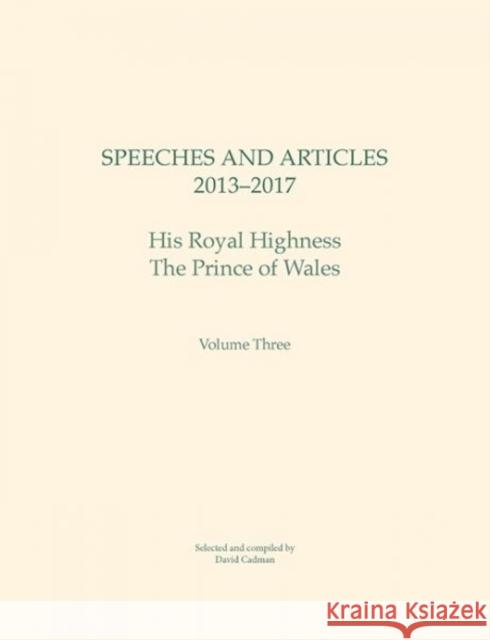 Speeches and Articles 2013 - 2017, Volume 3: His Royal Highness the Prince of Wales Cadman, David 9781786834447 University of Wales Press - książka