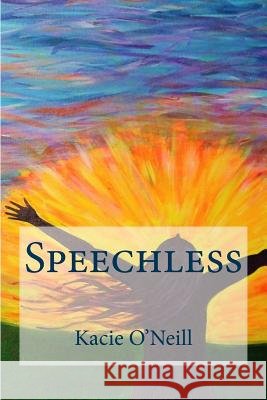 Speechless Kacie O'Neill 9781719370523 Createspace Independent Publishing Platform - książka