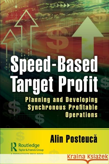 Speed-Based Target Profit: Planning and Developing Synchronous Profitable Operations Alin Posteuca   9780367627300 CRC Press - książka