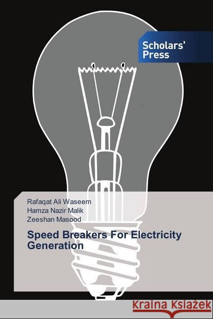 Speed Breakers For Electricity Generation Ali Waseem, Rafaqat; Nazir Malik, Hamza; MASOOD, ZEESHAN 9786202313018 Scholar's Press - książka